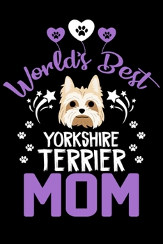 Paperback World's best Yorkshire Terrier mom: Cute yorkshire Terrier lovers notebook journal or dairy - yorkshire Terrier Dog owner appreciation gift - Lined No Book