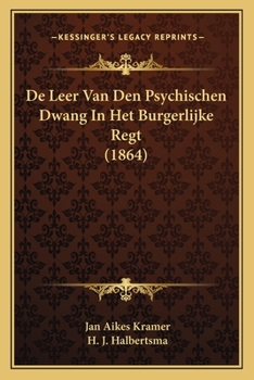 Paperback De Leer Van Den Psychischen Dwang In Het Burgerlijke Regt (1864) [Dutch] Book