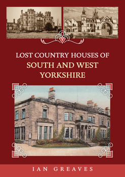 Paperback Lost Country Houses of South and West Yorkshire Book