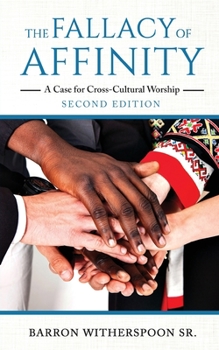 Paperback The Fallacy of Affinity: A Case for Cross-Cultural Worship Book