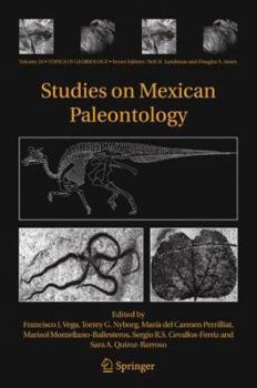 Studies on Mexican Paleontology (Topics in Geobiology) - Book #24 of the Topics in Geobiology