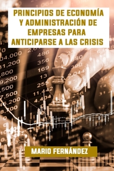 Paperback Principios de Economía y Administración de Empresas para anticiparse a las Crisis [Spanish] Book