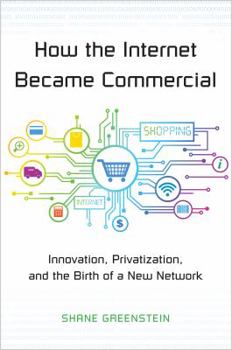 Paperback How the Internet Became Commercial: Innovation, Privatization, and the Birth of a New Network Book