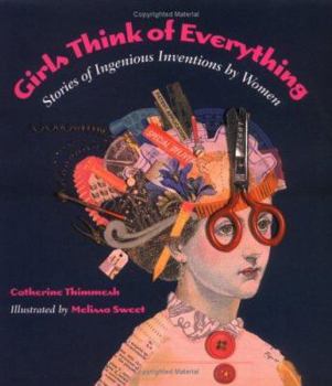 Hardcover Girls Think of Everything: Stories of Ingenious Inventions by Women Book