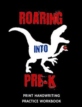 Roaring Into Pre-K Print Handwriting Practice Workbook: Writing Paper Notebook for Preschoolers