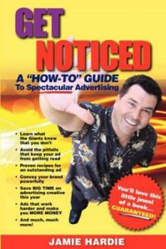 Paperback Get Noticed: A How-To Guide to Spectacular Advertising Book