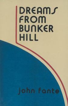 Dreams from Bunker Hill - Book #4 of the Saga of Arturo Bandini