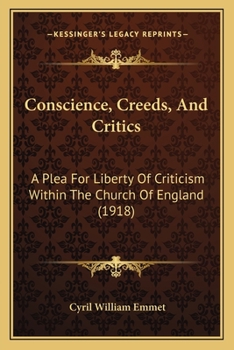 Paperback Conscience, Creeds, And Critics: A Plea For Liberty Of Criticism Within The Church Of England (1918) Book