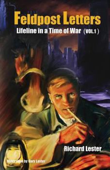 Paperback Feldpost Letters - Lifeline in a Time of War (Vol. 1) Book