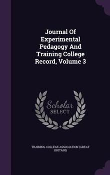 Hardcover Journal of Experimental Pedagogy and Training College Record, Volume 3 Book