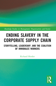 Ending Slavery in the Corporate Supply Chain : Storytelling, Leadership, and the Coalition of Immokalee Workers