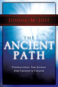 Paperback The Ancient Path: Understanding Your Journey from Creation to Creator Book