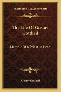 Paperback The Life Of Gustav Gottheil: Memoir Of A Priest In Israel Book