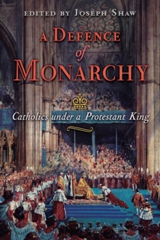 Paperback A Defence of Monarchy: Catholics under a Protestant King Book