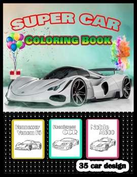 Paperback SUPER CAR COLORING BOOK 35 car design: A Collection of Amazing Supercar Design: Awesome Cars Coloring Book