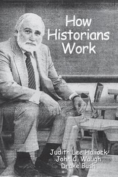 Paperback How Historians Work: Retelling the Past: From the Civil War to the Wider World Book