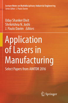 Paperback Application of Lasers in Manufacturing: Select Papers from Aimtdr 2016 Book