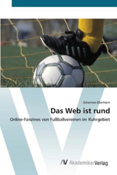 Das Web ist rund: Online-Fanzines von Fußballvereinen im Ruhrgebiet