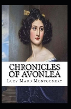 Paperback Chronicles of Avonlea By Lucy Maud Montgomery: (Annotated Edition) Book