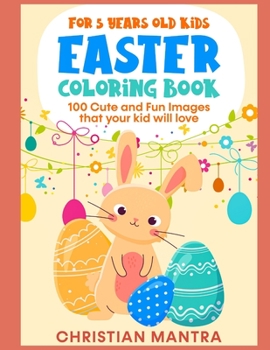 Easter Coloring Book For 5 Years Old Kids: 100 Cute and Fun Images that your kid will love