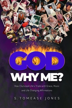 Paperback God Why Me?: How I Survived Life's Trials With Grace, Music and Life-Changing Affirmations Book
