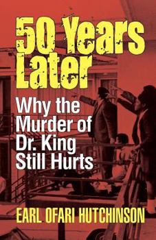 Paperback 50 Years Later: Why the Murder of Dr. King Still Hurts Book