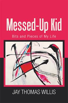 Paperback Messed-Up Kid: Bits and Pieces of My Life Book