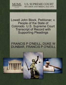 Paperback Lowell John Block, Petitioner, V. People of the State of Colorado. U.S. Supreme Court Transcript of Record with Supporting Pleadings Book