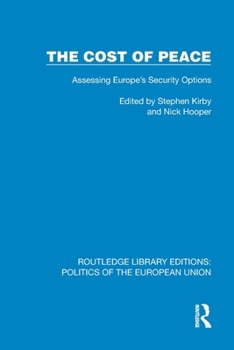 The Cost of Peace: Assessing Europe's Security Options (Routledge Library Editions: Politics of the European Union)