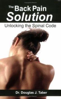 Paperback The Back Pain Solution: Unlocking the Spinal Code Book