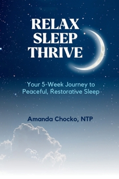 Paperback Relax Sleep Thrive: You're 5-Week Journey to Peaceful, Restorative Sleep Book