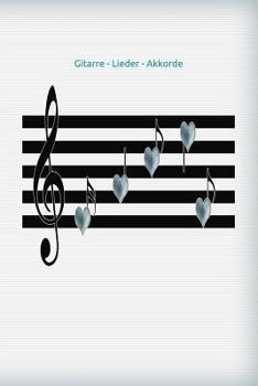 Gitarre - Lieder - Akkorde: Kinder - Musiker - Musik - Instrumente lernen - schreiben - Akkorde - Noten - Lied-  Lieder komponieren - Violinenschlüssel (German Edition)