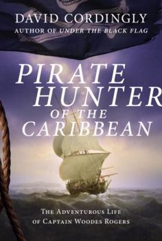 Hardcover Pirate Hunter of the Caribbean: The Adventurous Life of Captain Woodes Rogers Book