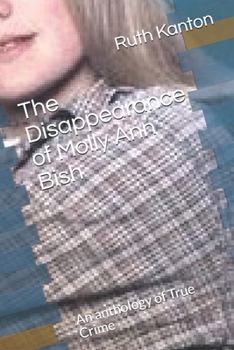 Paperback The Disappearance of Molly Ann Bish: An anthology of True Crime Book