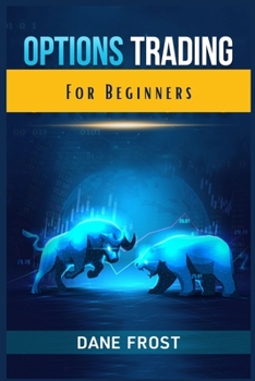 Paperback Options Trading For Beginners: The Ultimate Swing and Day Trading Options Crash Course with Working Strategies to Build Passive Income (2022 Guide) Book