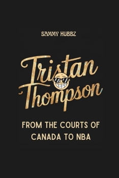 TRISTAN THOMPSON: From The Courts Of Canada to NBA