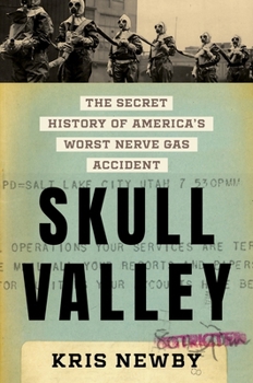 Skull Valley: The Secret History of America’s Worst Nerve Gas Accident