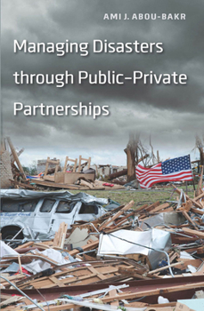 Paperback Managing Disasters through Public-Private Partnerships Book