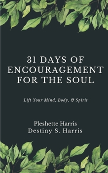 Paperback 31 Days of Encouragement for the Soul: Lift Your Mind, Body, & Spirit Book