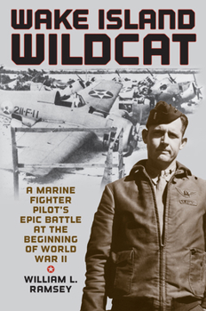 Hardcover Wake Island Wildcat: A Marine Fighter Pilot's Epic Battle at the Beginning of World War II Book
