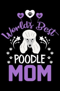 Paperback World's best poodle mom: Cute poodle lovers notebook journal or dairy - poodle Dog owner appreciation gift - Lined Notebook Journal (6"x 9") Book