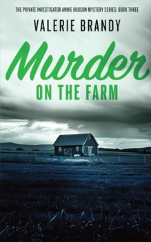 Murder on the Farm: The Private Investigator Annie Hudson Mystery Series: Book Three