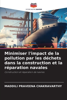 Paperback Minimiser l'impact de la pollution par les déchets dans la construction et la réparation navales [French] Book