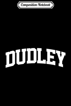 Composition Notebook: Dudley Vintage Sports Team College Arch  Journal/Notebook Blank Lined Ruled 6x9 100 Pages
