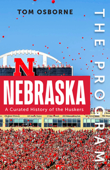 Hardcover The Program: Nebraska: A Curated History of the Cornhuskers Book