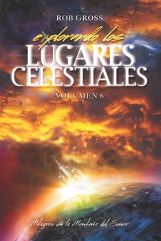 Paperback Explorando los Lugares Celestiales - Volumen 6: Milagros en la Montaña del Señor [Spanish] Book