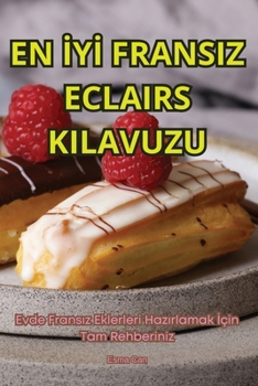 En IyI Fransiz Eclairs Kilavuzu (Turkish Edition)