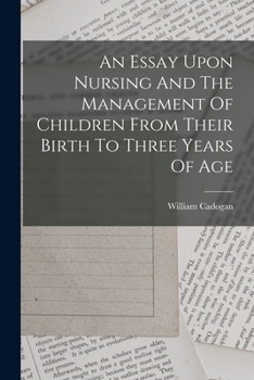 Paperback An Essay Upon Nursing And The Management Of Children From Their Birth To Three Years Of Age Book