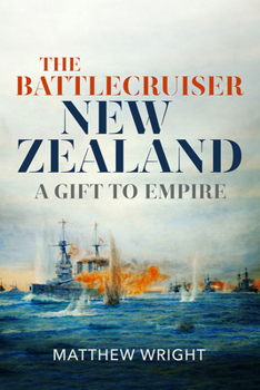 Hardcover The Battlecruiser New Zealand: A Gift to Empire Book