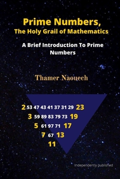 Paperback Prime Numbers, The Holy Grail Of Mathematics: A Brief Introduction to Prime Numbers Book